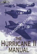 Book cover of The Hurricane II Manual - The Official Air Publication for the Hurricane IIA, IIB, IIC, IID, IV and Sea Hurricane IIB and IIC, 1941 - 1945  by TANNER, John (ed.) 